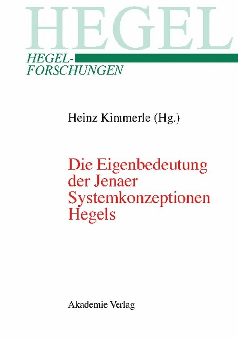 Die Eigenbedeutung der Jenaer Systemkonzeptionen Hegels - 