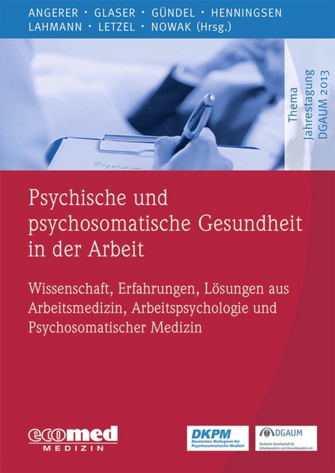 Psychische und psychosomatische Gesundheit in der Arbeit -  Peter Angerer,  Jürgen Glaser,  Harald Gündel,  Peter Henningsen,  Claas Lahmann,  Stephan Letzel,  Dennis