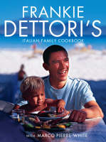 Frankie Dettori's Italian Family Cookbook -  Frankie Dettori,  Marco Pierre White