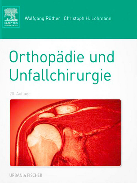 Orthopädie und Unfallchirurgie -  Wolfgang Rüther,  Christoph Lohmann
