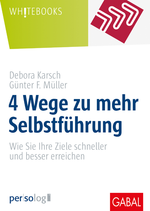 4 Wege zu mehr Selbstführung - Debora Karsch, Günter F. Müller