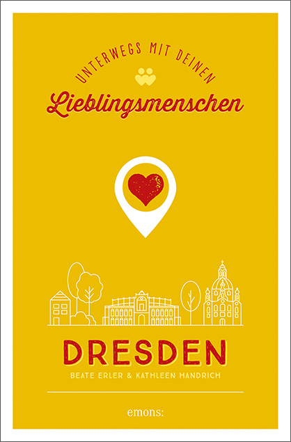Dresden. Unterwegs mit deinen Lieblingsmenschen - Beate Erler, Kathleen Handrich