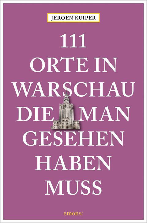 111 Orte in Warschau, die man gesehen haben muss - Jeroen Kuiper