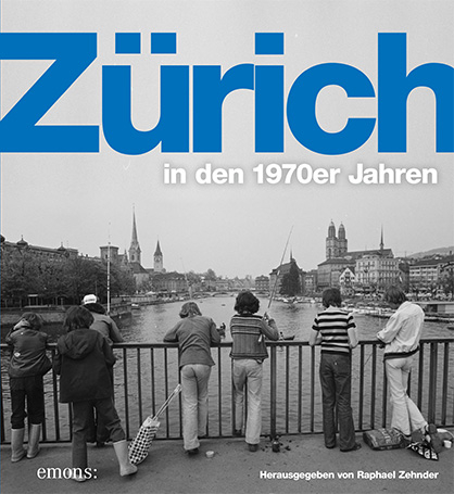 Zürich in den 1970er Jahren - Raphael Zehnder