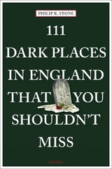 111 Dark Places in England That You Shouldn't Miss - Philip R. Stone