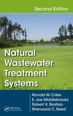 Natural Wastewater Treatment Systems -  Robert K. Bastian,  Ronald W. Crites,  E. Joe Middlebrooks