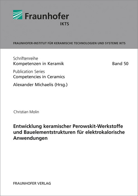 Entwicklung keramischer Perowskit-Werkstoffe und Bauelementstrukturen für elektrokalorische Anwendungen - Christian Molin