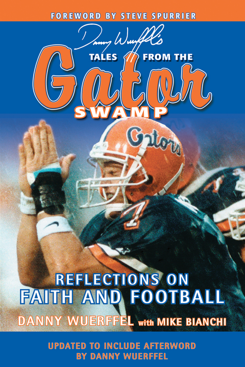 Danny Wuerffel's Tales from the Gator Swamp -  Mike Bianchi,  Danny Wuerffel