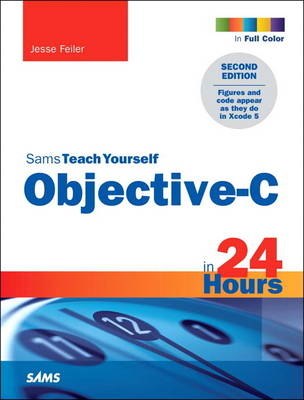 Sams Teach Yourself Objective-C in 24 Hours -  Jesse Feiler