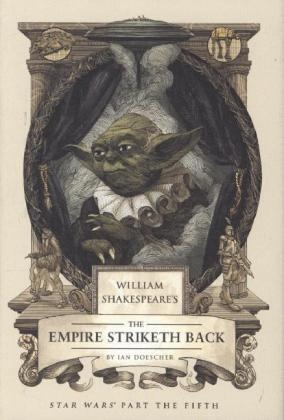 William Shakespeare's The Empire Striketh Back -  Ian Doescher