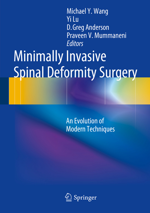 Minimally Invasive Spinal Deformity Surgery -  Michael Y. Wang,  Yi Lu,  D. Greg Anderson,  Praveen V. Mummaneni