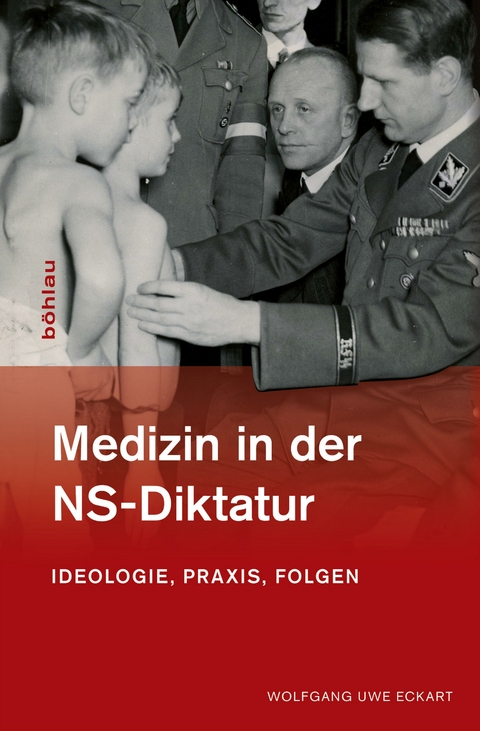 Medizin in der NS-Diktatur -  Wolfgang Uwe Eckart