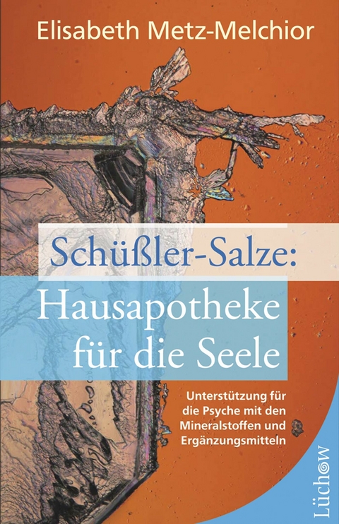 Schüßler-Salze - Hausapotheke für die Seele - Elisabeth Metz-Melchior