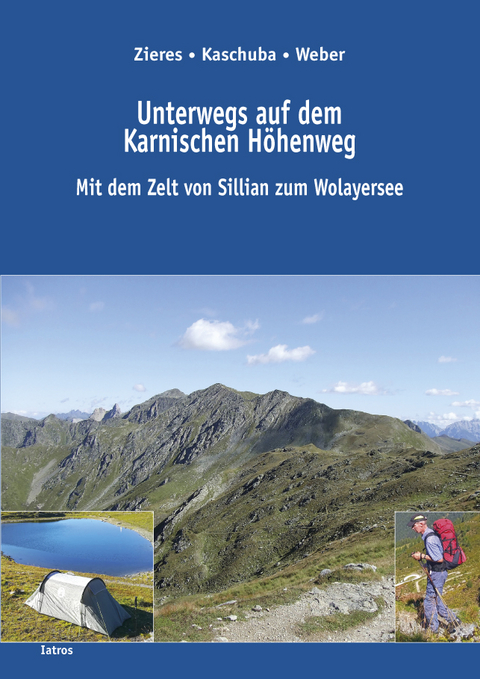 Unterwegs auf dem Karnischen Höhenweg - Dr. Dr. Gundo Zieres, Klaus Kaschuba, Elisa Weber