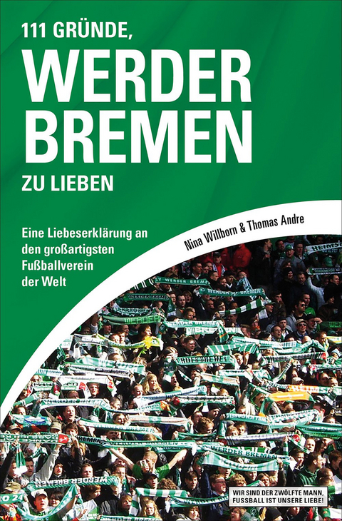 111 Gründe, Werder Bremen zu lieben - Nina Willborn, Thomas Andre