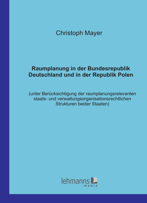 Raumplanung in der Bundesrepublik Deutschland und in der Republik Polen - Christoph Mayer