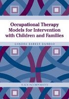 Occupational Therapy Models for Intervention with Children and Families - 