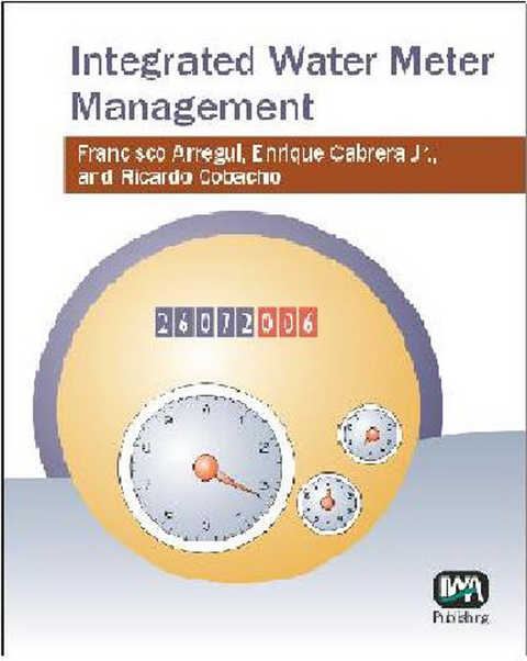 Integrated Water Meter Management -  F. Arregui,  R. Cobacho,  Enrique Cabrera Jr