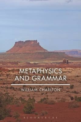 Metaphysics and Grammar -  William Charlton