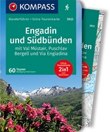 KOMPASS Wanderführer Engadin und Südbünden, 60 Touren mit Extra-Tourenkarte - Wolfgang Heitzmann