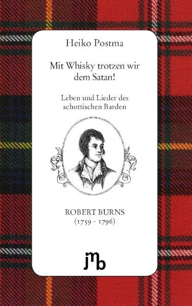 Mit Whisky trotzen wir dem Satan! - Heiko Postma, Robert Burns