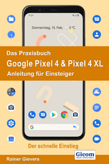 Das Praxisbuch Google Pixel 4 & Pixel 4 XL - Anleitung für Einsteiger - Rainer Gievers