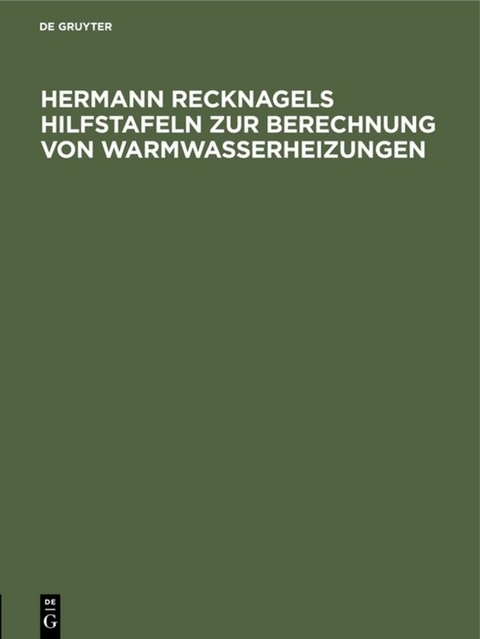 Hermann Recknagels Hilfstafeln zur Berechnung von Warmwasserheizungen - 