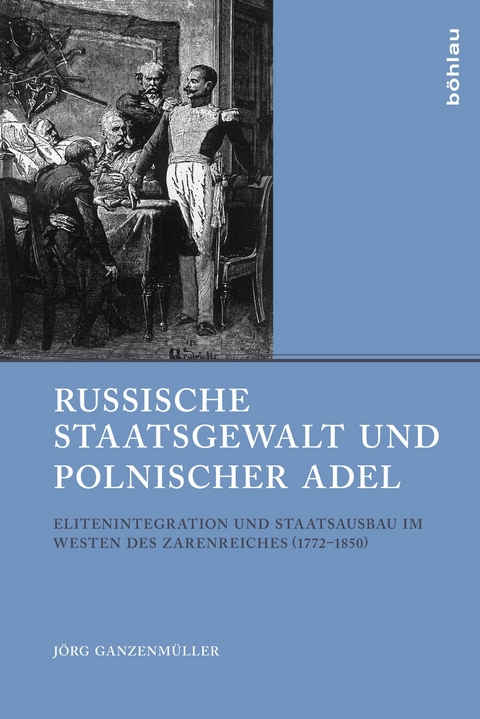 Russische Staatsgewalt und polnischer Adel -  Jörg Ganzenmüller