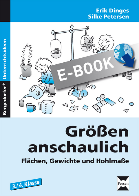 Größen anschaulich: Gewichte, Hohlmaße und Flächen - Erik Dinges, Silke Petersen