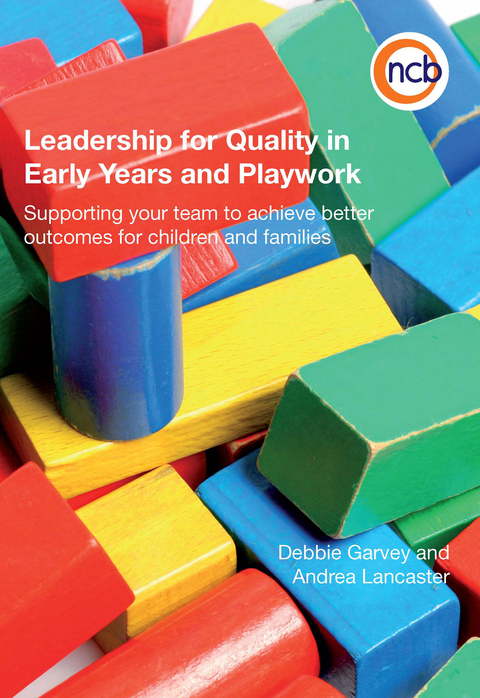 Leadership for Quality in Early Years and Playwork -  Debbie Garvey,  Andrea Lancaster