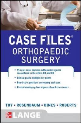 Case Files Orthopaedic Surgery -  Joshua S. Dines,  Timothy Roberts,  Andrew J. Rosenbaum,  Eugene C. Toy