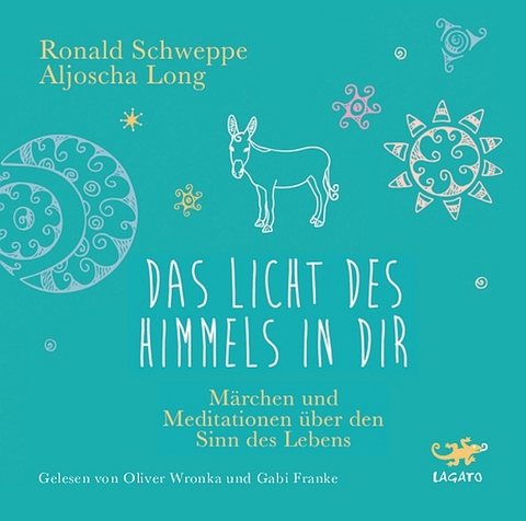 Das Licht des Himmels in dir - Aljoscha Long, Ronald Schweppe, Oliver Wronka