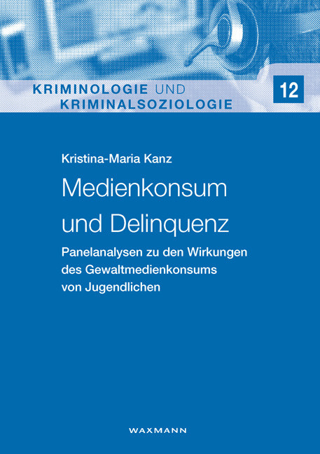 Medienkonsum und Delinquenz -  Kristina-Maria Kanz
