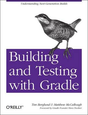 Building and Testing with Gradle -  Tim Berglund,  Matthew McCullough