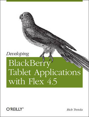 Developing BlackBerry Tablet Applications with Flex 4.5 -  Rich Tretola