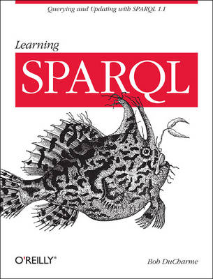 Learning SPARQL -  Bob DuCharme