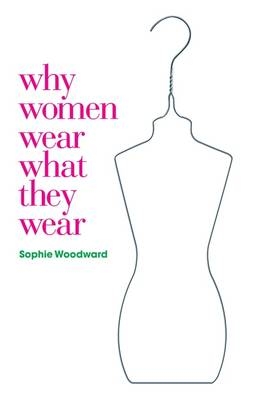 Why Women Wear What They Wear -  Sophie Woodward