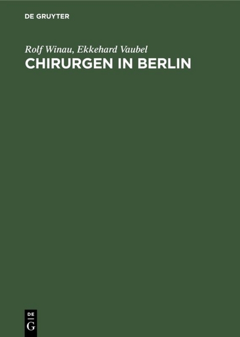 Chirurgen in Berlin - Rolf Winau, Ekkehard Vaubel