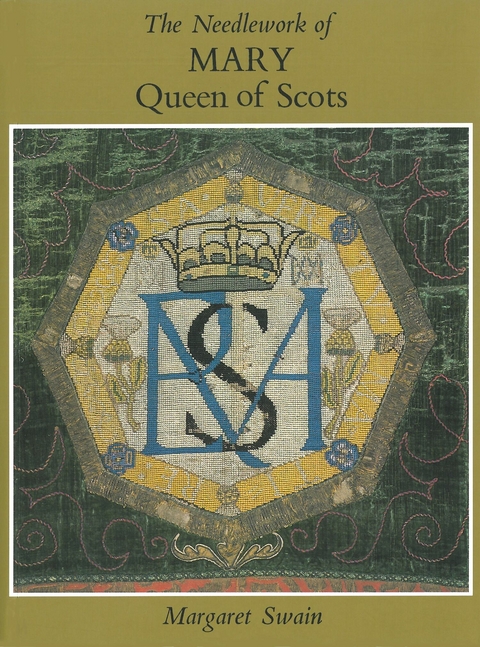 Needlework of Mary Queen of Scots - Margaret Swain