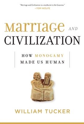 Marriage and Civilization -  William Tucker