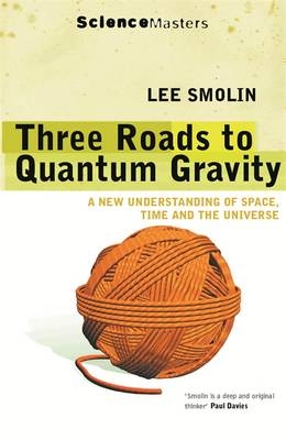 Three Roads to Quantum Gravity -  Lee Smolin