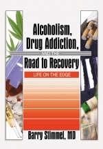 Alcoholism, Drug Addiction, and the Road to Recovery -  Barry Stimmel