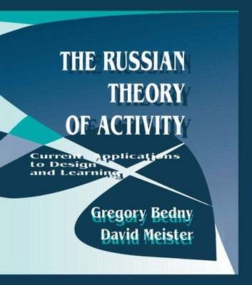 Russian Theory of Activity -  Gregory Bedny,  David Meister