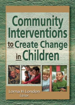 Community Interventions to Create Change in Children -  Lorna London