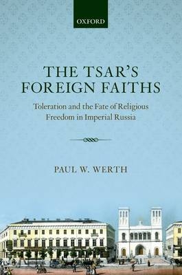 Tsar's Foreign Faiths -  Paul W. Werth