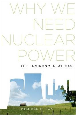 Why We Need Nuclear Power -  Michael H. Fox