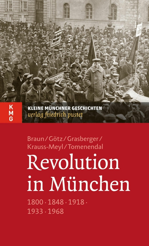 Revolution in München - Oliver Braun, Thomas Götz, Thomas Grasberger, Sylvia Krauss-Meyl, Dominik Tomenendal