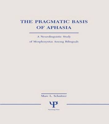 The Pragmatic Basis of Aphasia - 