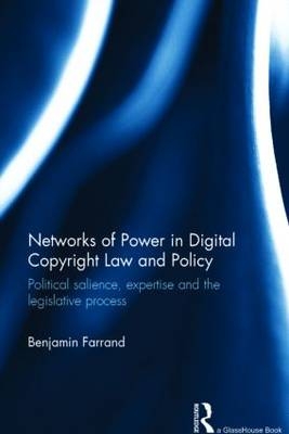 Networks of Power in Digital Copyright Law and Policy -  Benjamin Farrand