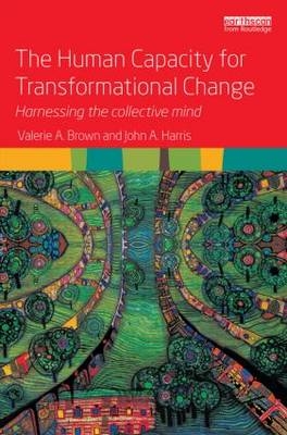 The Human Capacity for Transformational Change - Australia) Brown Valerie A. (Australian National University, Australia) Harris John A. (University of Canberra